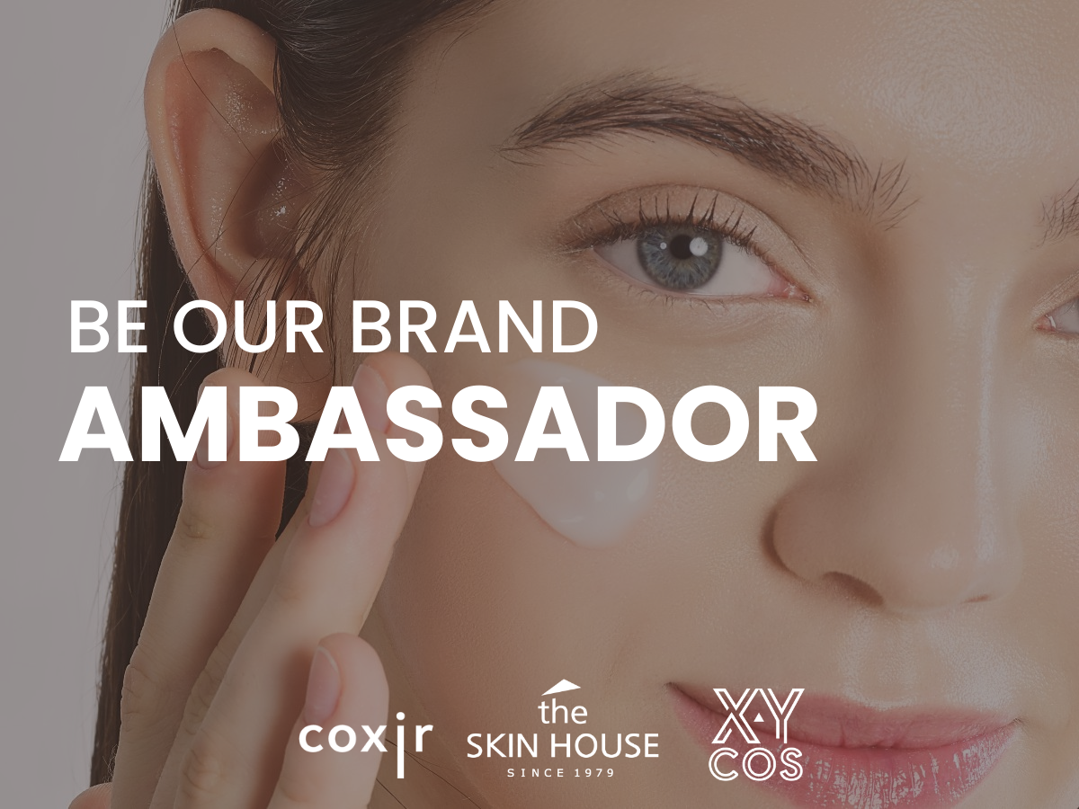 [Event Closed] Be our Brand Ambassador(TheSkinHouse/Coxir/XYCOS)